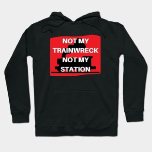 Not My Trainwreck, Not My Station Hoodie